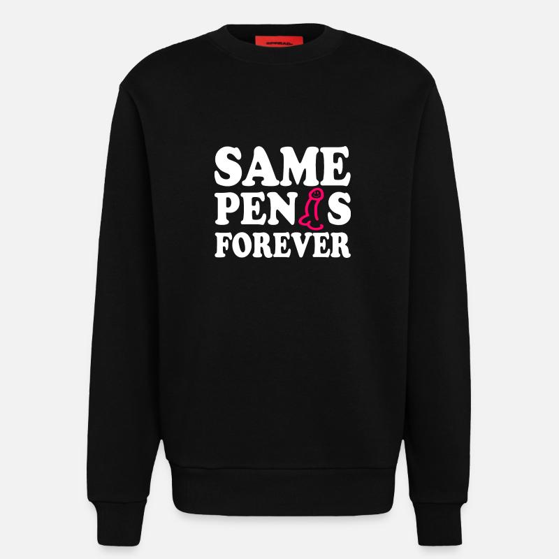 Same penis forever - Sweatshirt - made by SPREAD  - SOLID BLACK