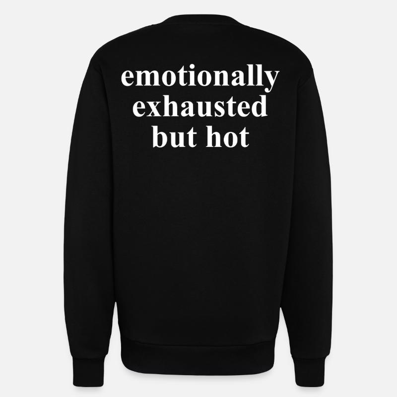 Emotionally Exhausted But Hot Saying - Sweatshirt - made by SPREAD - SOLID BLACK