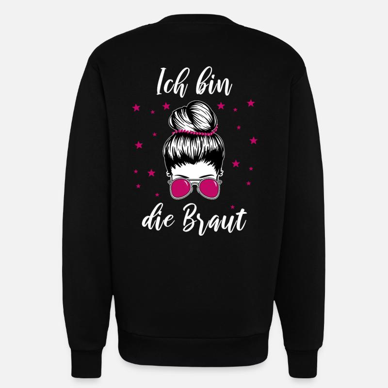 Ich Bin Die Braut Lustig - Sweatshirt - made by SPREAD  - SOLID BLACK