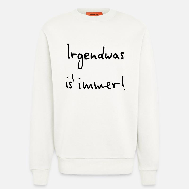 Irgendwas ist immer - Sweatshirt - made by SPREAD  - OFF WHITE