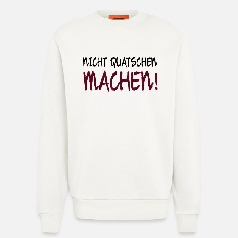 NICHT QUATSCHEN MACHEN! - Sweatshirt - made by SPREAD  - OFF WHITE