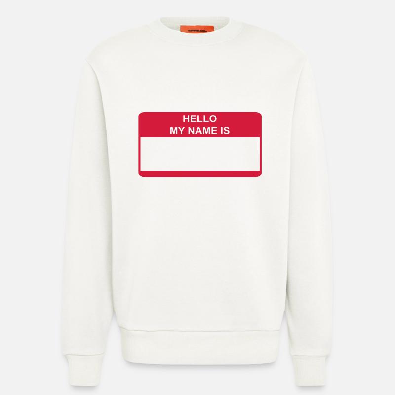 HELLO MY NAME IS Geschenkidee - Sweatshirt - made by SPREAD  - OFF WHITE