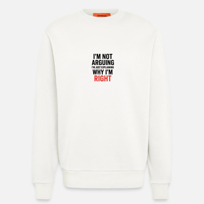 I'm not making arguments Text - Sweatshirt - made by SPREAD  - OFF WHITE