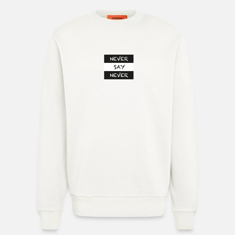 Never Say Never - Sweatshirt - made by SPREAD - OFF WHITE
