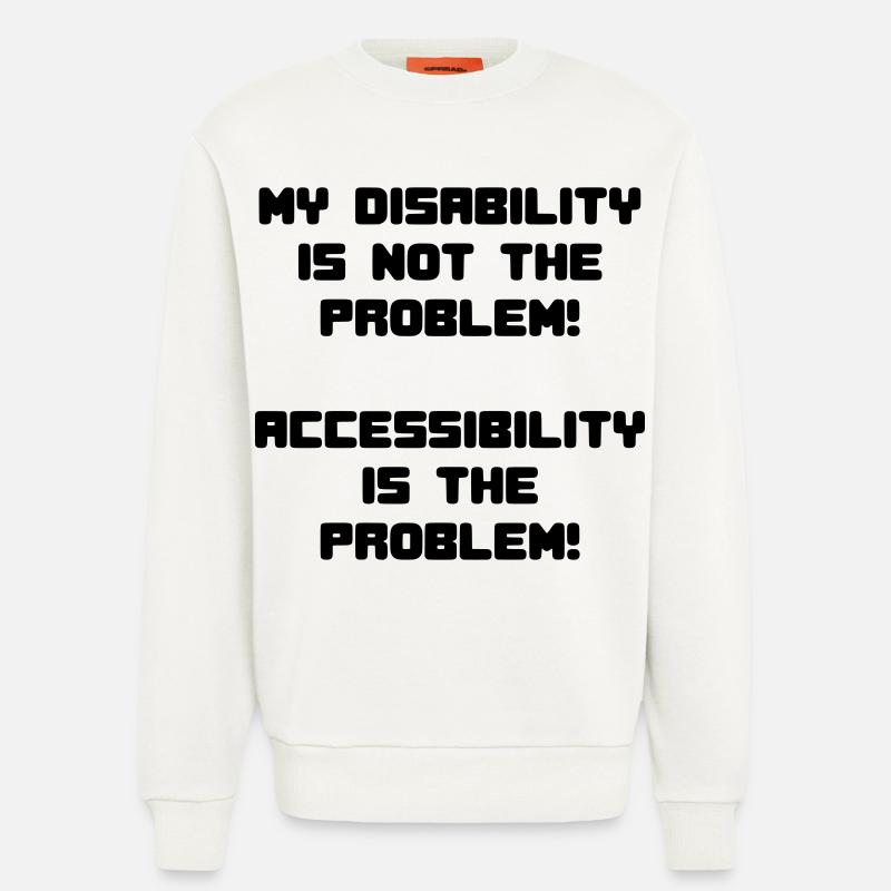 Meine Behinderung ist nicht das Problem # - Sweatshirt - made by SPREAD  - OFF WHITE