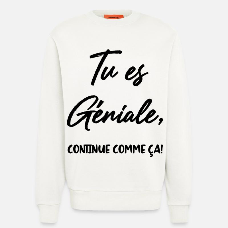 Tu es Géniale, continue comme ça! - Sweat bio décontracté fabriqué en UE - OFF WHITE
