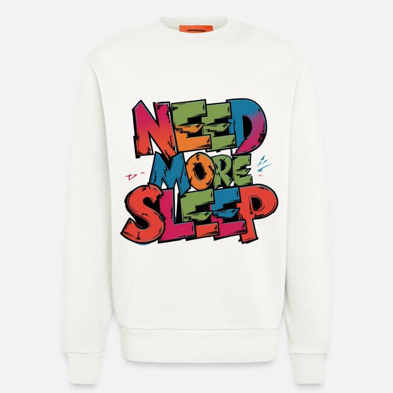 always sleeping need more sleep - Sweatshirt - made by SPREAD  - OFF WHITE