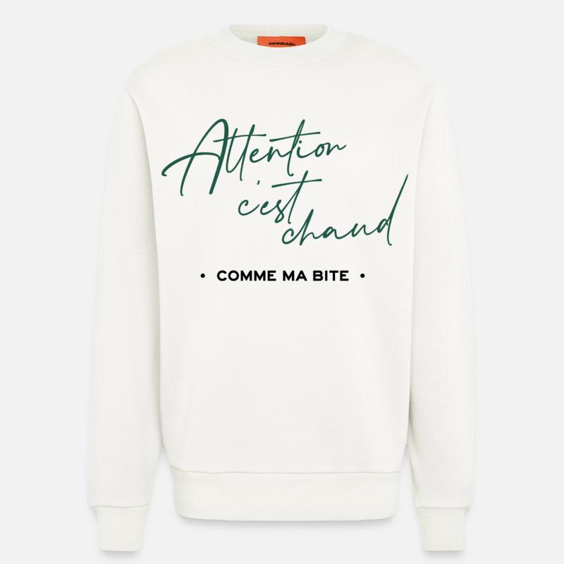 Attention c'est chaud, comme ma bite - Sweat bio décontracté fabriqué en UE - OFF WHITE
