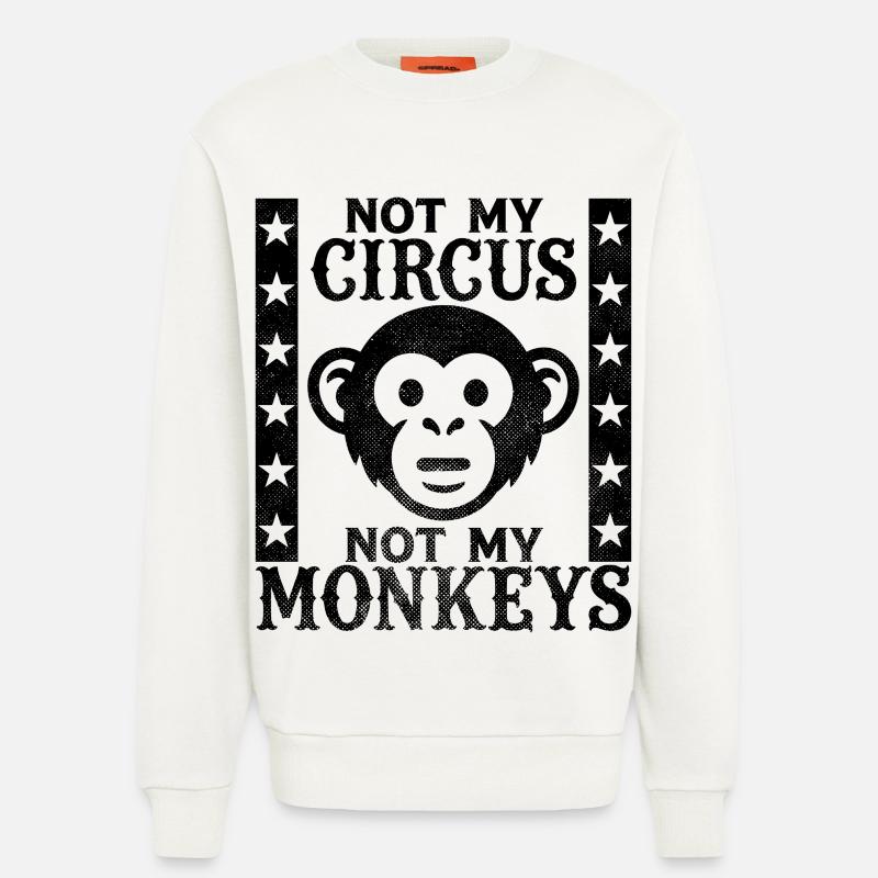 Pas mon cirque, pas mes singes - Sweat bio décontracté fabriqué en UE - OFF WHITE