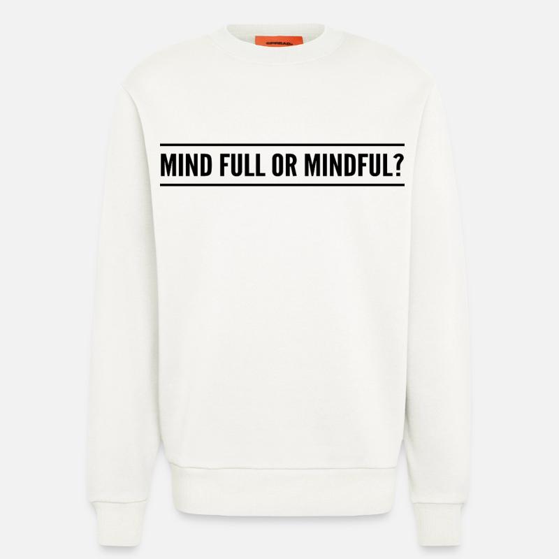 Geistig voll oder achtsam? - Sweatshirt - made by SPREAD  - OFF WHITE