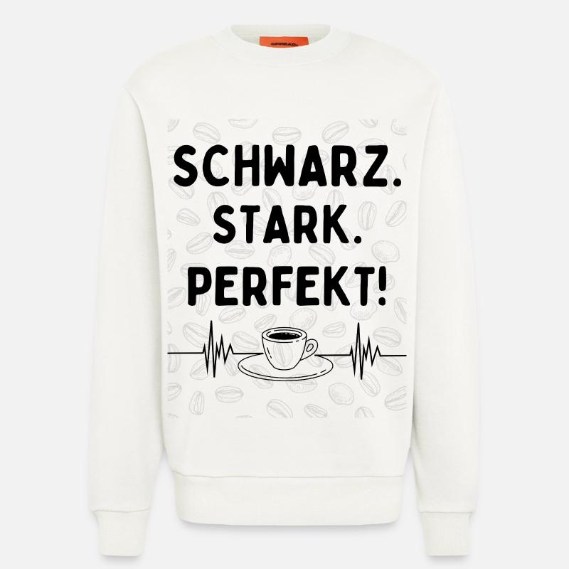 Schwarz. Stark. Perfekt. – Kaffee Statement - Sweatshirt - made by SPREAD  - OFF WHITE