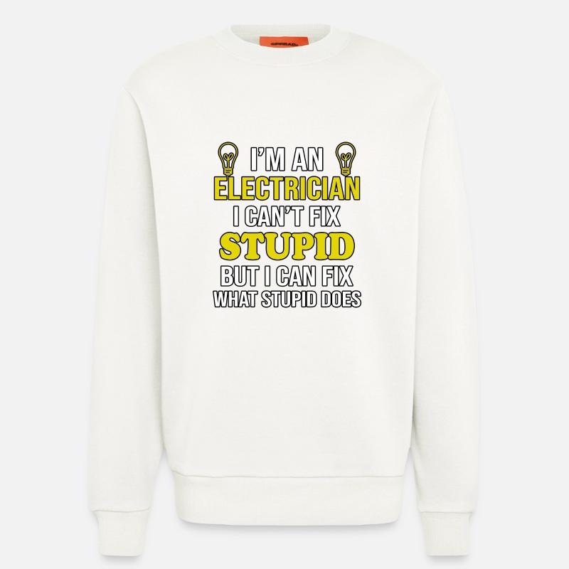 Elektriker Cant Fix Dumm - Sweatshirt - made by SPREAD  - OFF WHITE