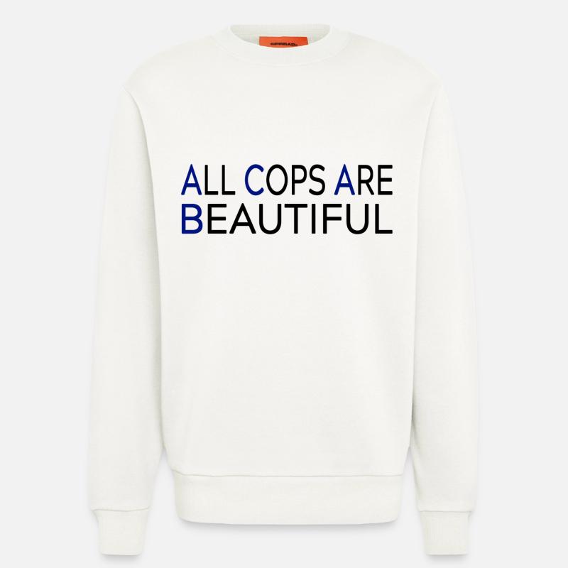 All Cops Are Beautiful - Sweatshirt - made by SPREAD  - OFF WHITE