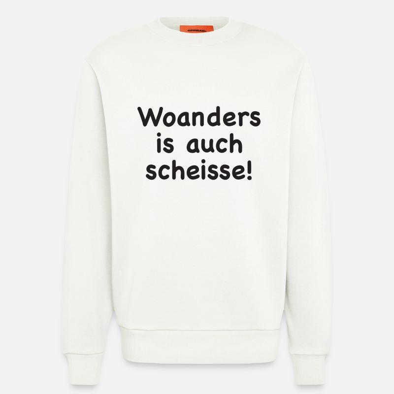 Woanders is auch scheisse! - Sweatshirt - made by SPREAD  - OFF WHITE