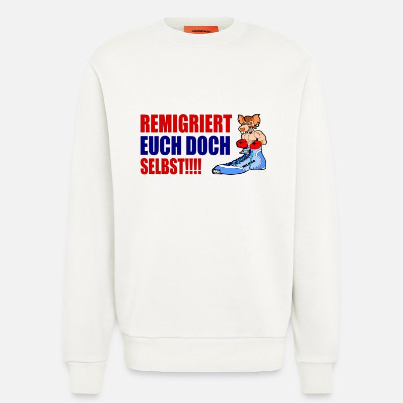 remigriert euch doch selbst - Sweatshirt - made by SPREAD  - OFF WHITE