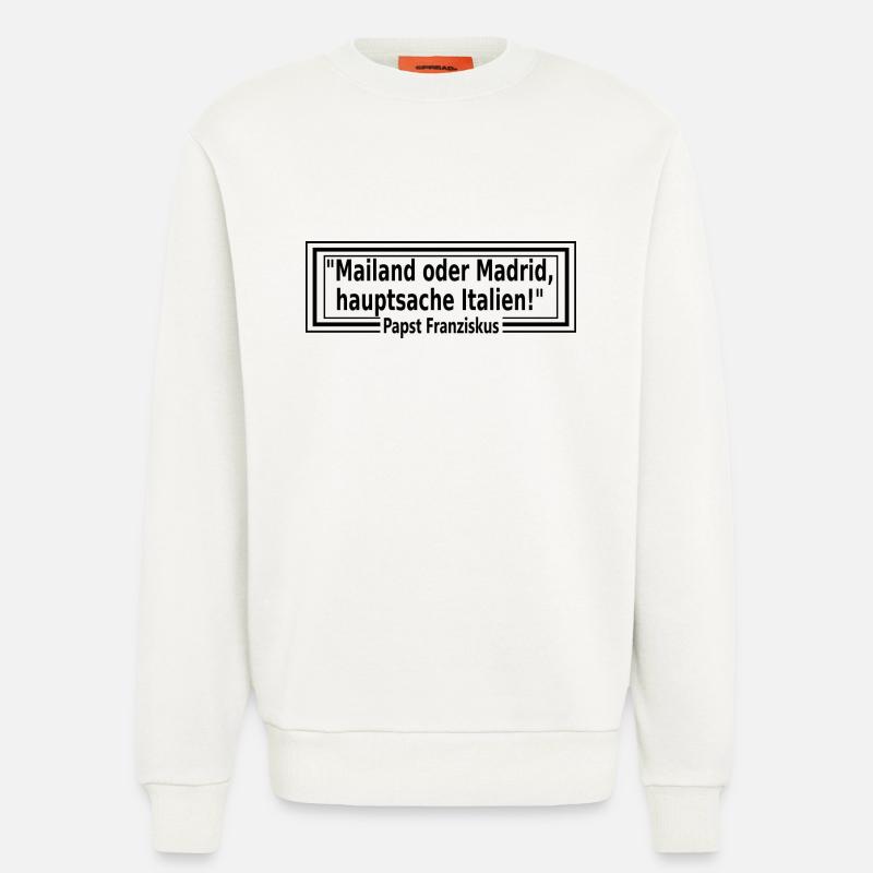 Mailand oder Madrid, hauptsache Italien - Sweatshirt - made by SPREAD  - OFF WHITE