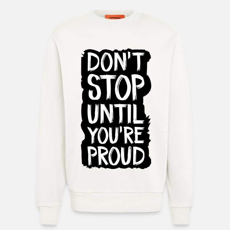 don't stop until you're proud - Sweatshirt - made by SPREAD  - OFF WHITE
