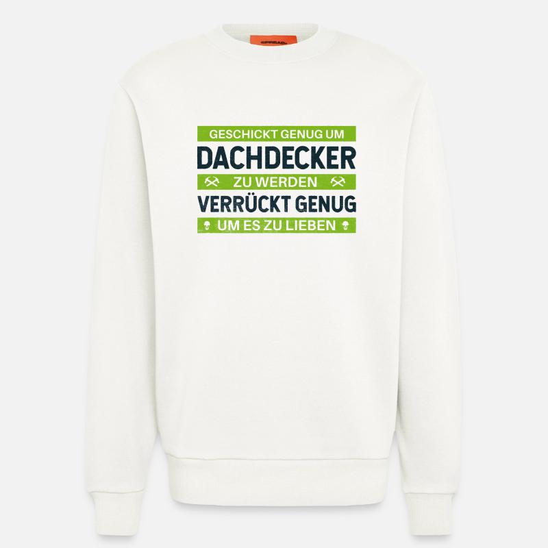 Geschickt & Verrückt – Dachdecker Statement Design - Sweatshirt - made by SPREAD  - OFF WHITE