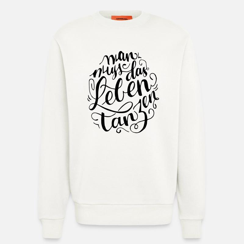 Mann muss das Leben Tanzen - Sweatshirt - made by SPREAD  - OFF WHITE