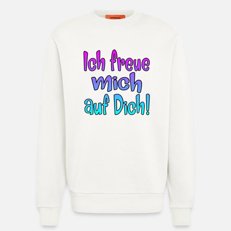 Ich freue mich auf Dich - SPRÜCHE - Sweatshirt - made by SPREAD  - OFF WHITE