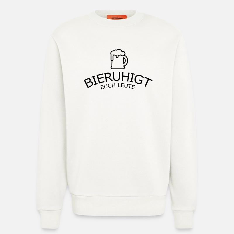 Bieruhigt euch Leute - Sweatshirt - made by SPREAD  - OFF WHITE
