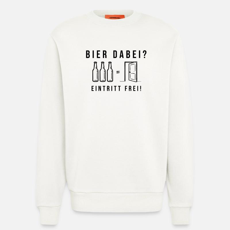Bier dabei Eintritt frei Biersprüche Biergeschenk - Sweatshirt - made by SPREAD  - OFF WHITE