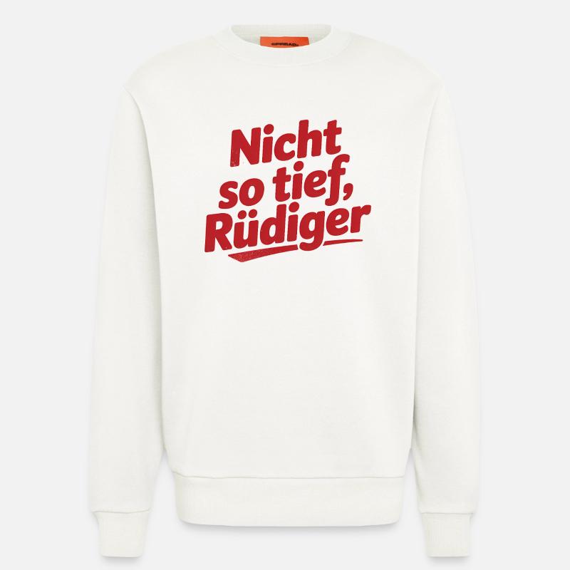 Not so deep, Rüdiger! - German memes - Sweatshirt - made by SPREAD  - OFF WHITE