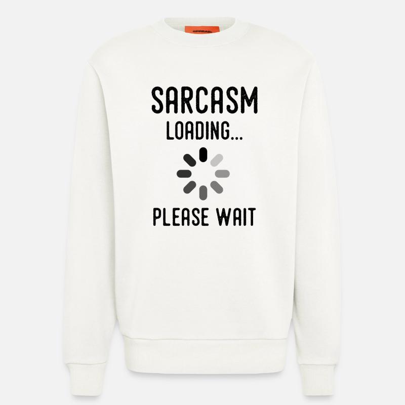 Sarkasmus Loading, bitte warten - Sweatshirt - made by SPREAD  - OFF WHITE
