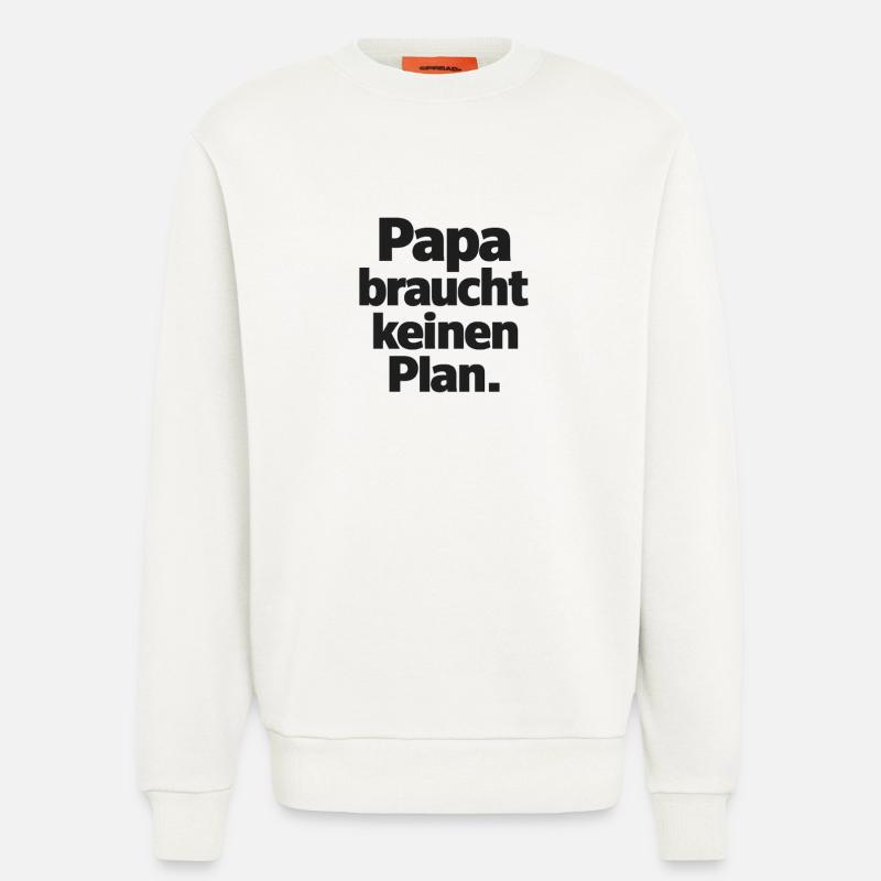 Dad doesn't need a plan - Sweatshirt - made by SPREAD  - OFF WHITE
