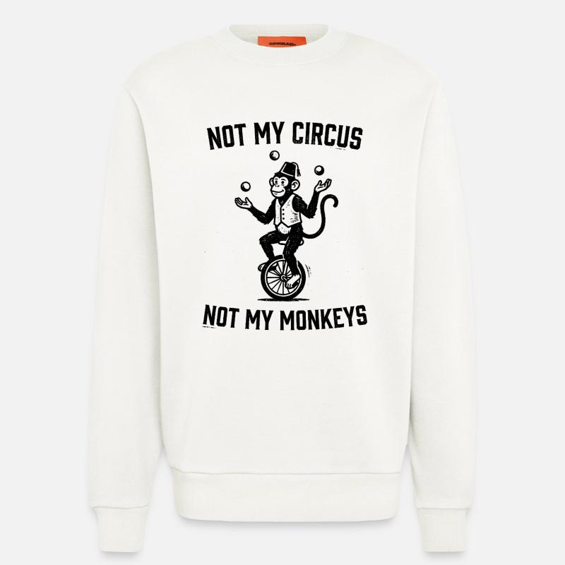 Pas mon cirque, pas mes singes - Sweat bio décontracté fabriqué en UE - OFF WHITE