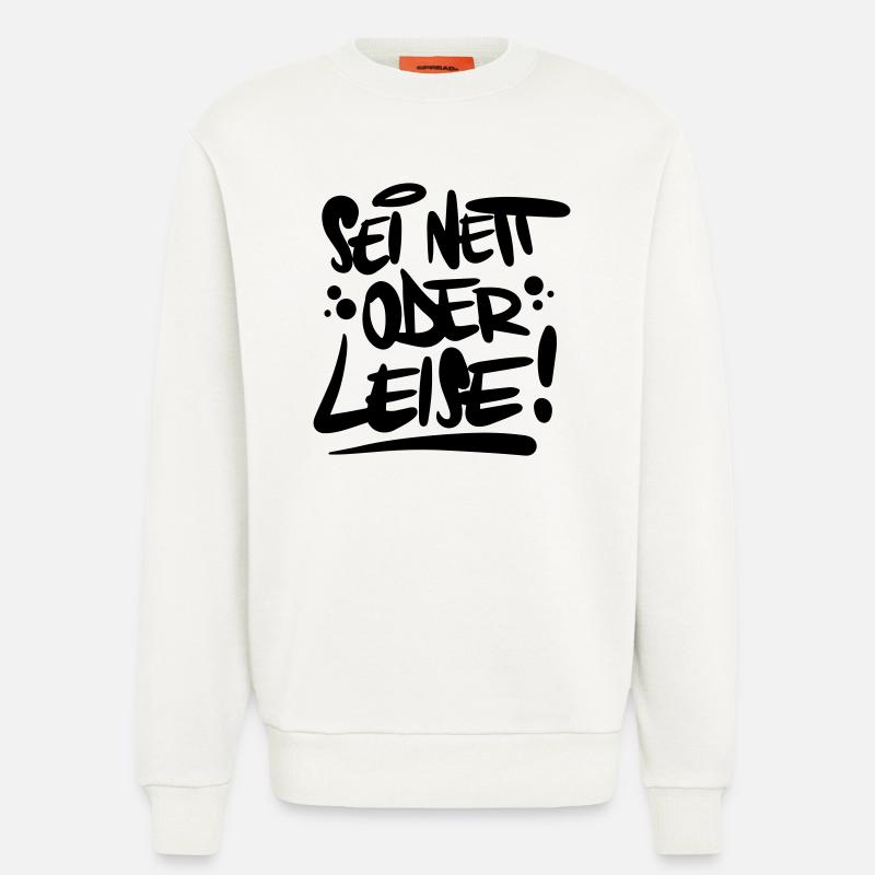 Sei nett oder leise Spruch - Sweatshirt - made by SPREAD  - OFF WHITE