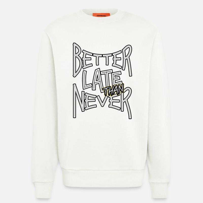 BetterLateThanNever_TextOnly - Sweat bio décontracté fabriqué en UE - OFF WHITE