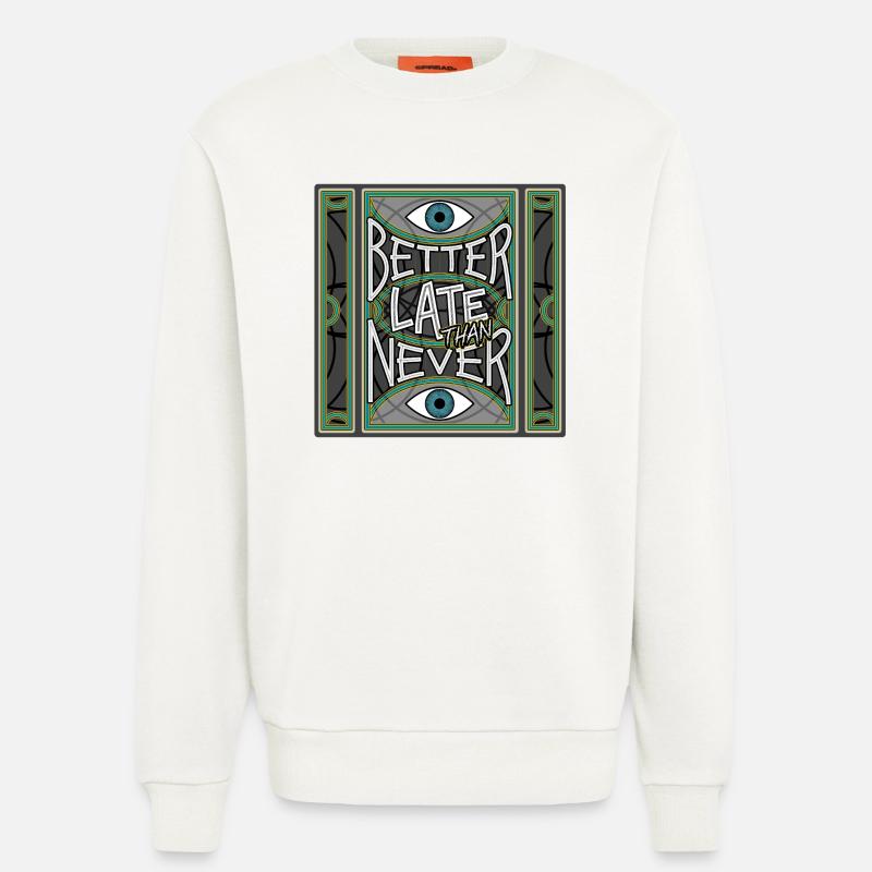 BetterLateThanNever_Original - Sweatshirt - made by SPREAD - OFF WHITE