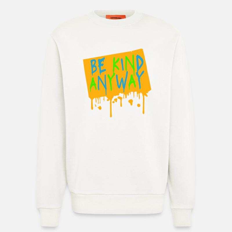 Be Kind Anyway Freundlichkeit Statement Spruch - Sweatshirt - made by SPREAD  - OFF WHITE