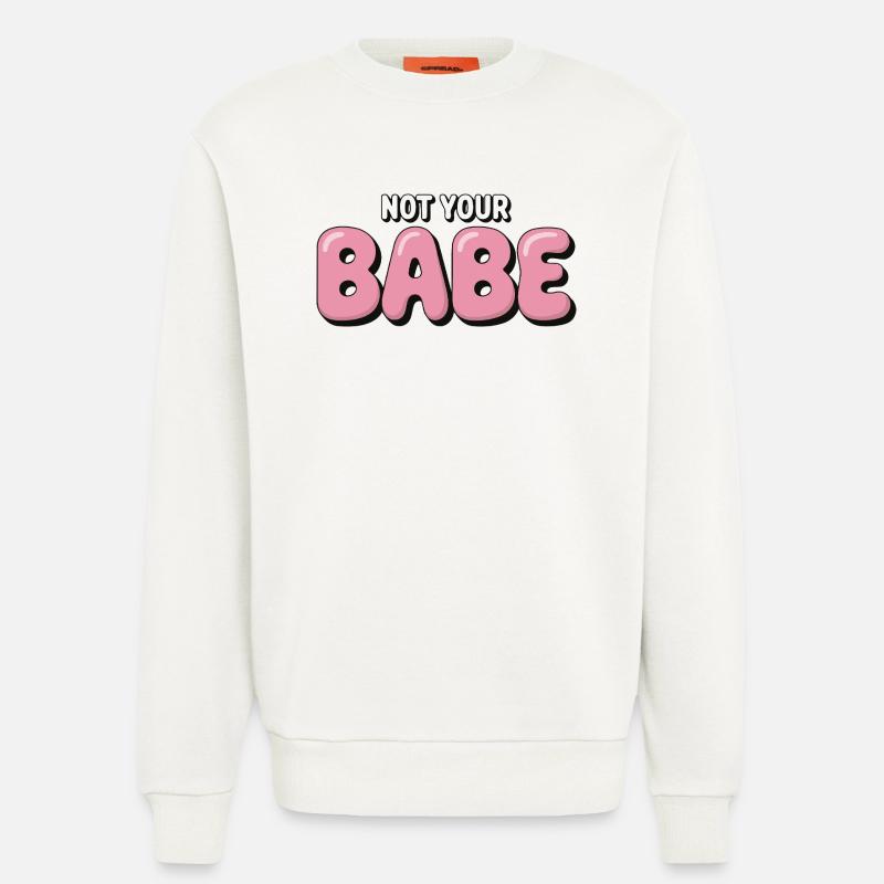 Not Your Babe - Statement Bubble Schrift - Sweatshirt - made by SPREAD  - OFF WHITE