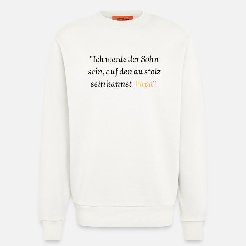 Versprechen an Papa: Stolzer Sohn - Sweatshirt - made by SPREAD  - OFF WHITE
