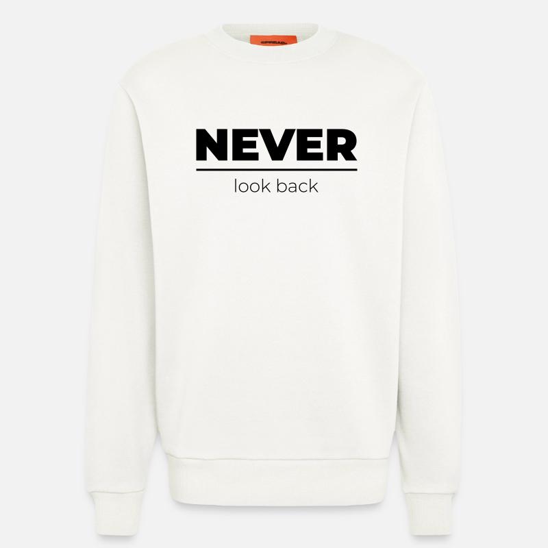 Never look back | Motivations Statement - Sweatshirt - made by SPREAD  - OFF WHITE