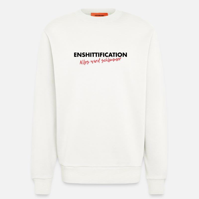 Enshittification - alles wird schlimmer! - Sweatshirt - made by SPREAD  - OFF WHITE