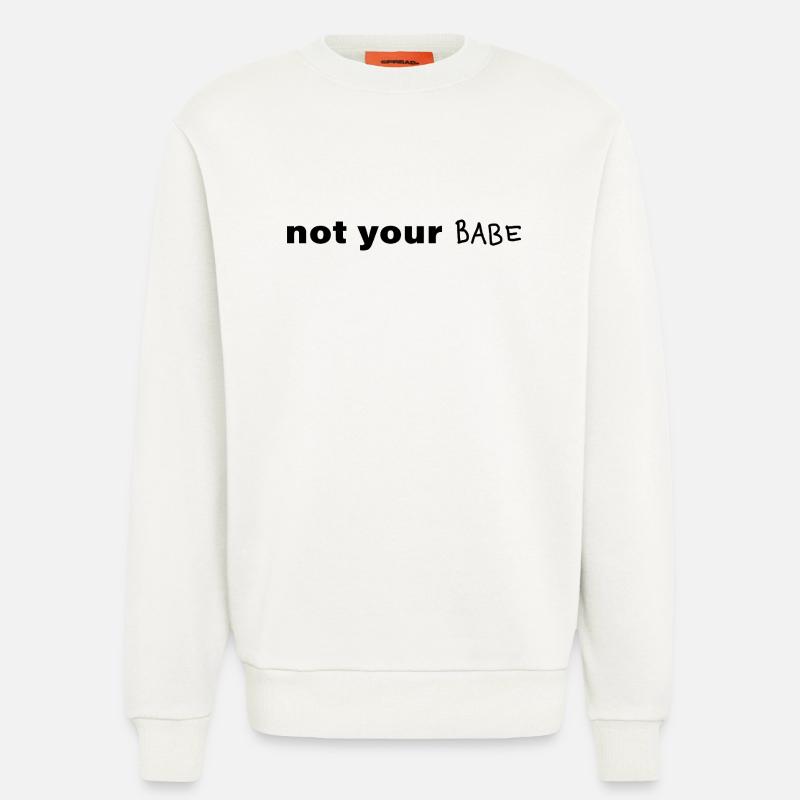 Not Your Babe Minimal Statement Spruch - Sweatshirt - made by SPREAD  - OFF WHITE