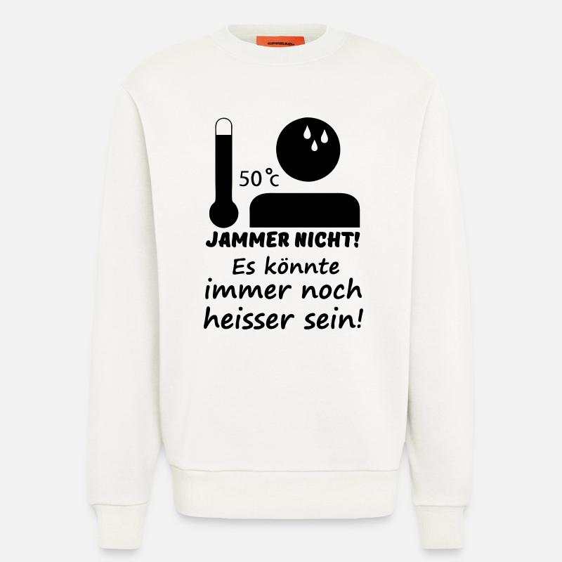 Heiß - Jammer nicht (Sommer) Geschenk - Sweatshirt - made by SPREAD  - OFF WHITE