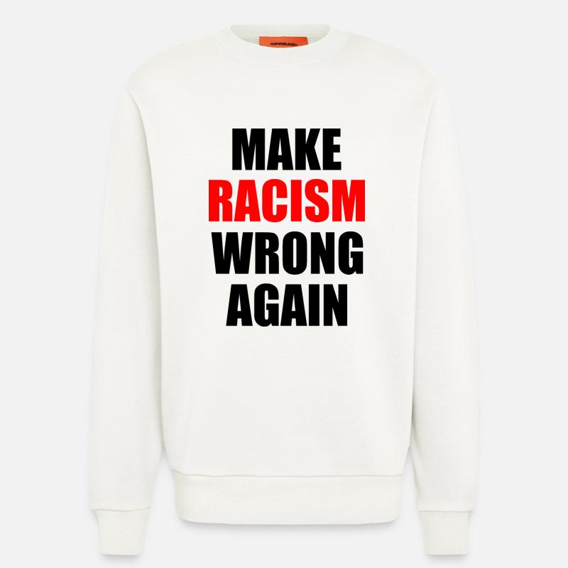 make racism wrong again - Sweatshirt - made by SPREAD  - OFF WHITE