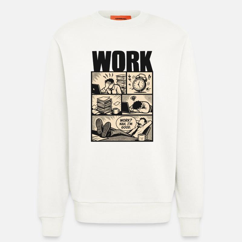 Work Nah Im Good Meme - Sweatshirt - made by SPREAD - OFF WHITE