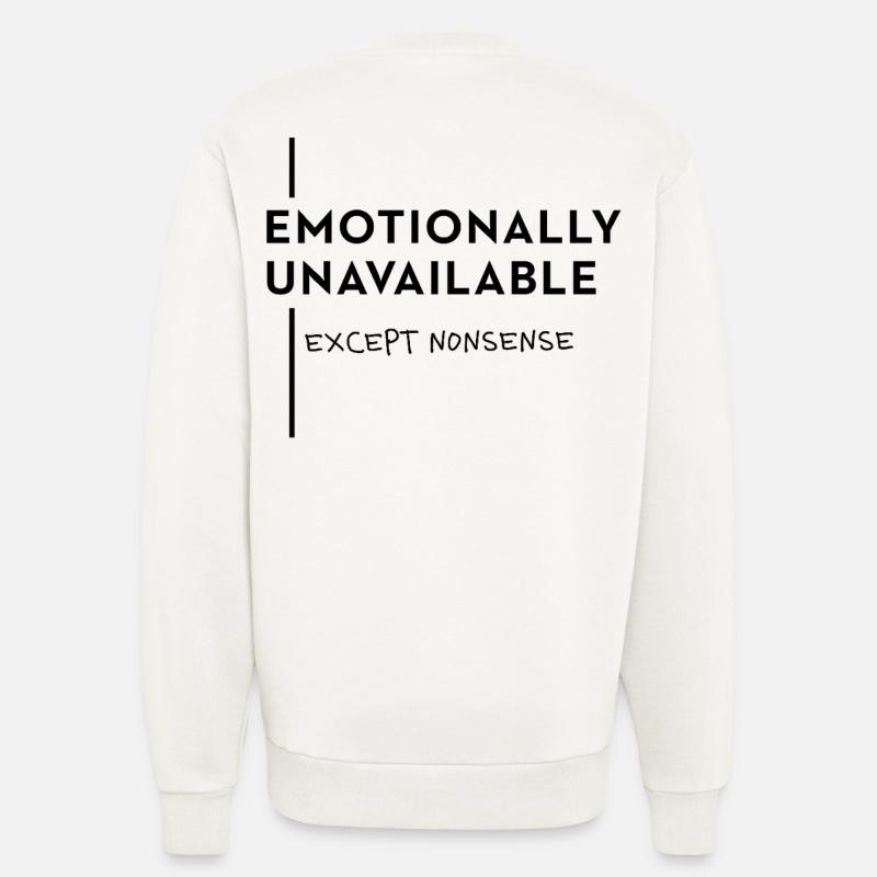 Emotionally Unavailable – Nonsense Mode - Sweatshirt - made by SPREAD  - OFF WHITE