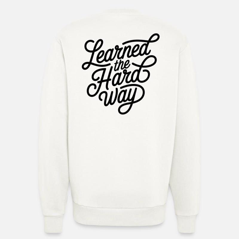 Leanred the hard way - Sweatshirt - made by SPREAD  - OFF WHITE