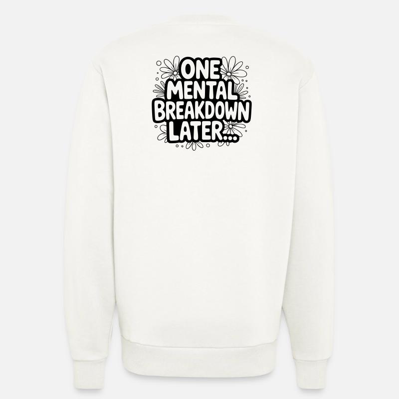 One Mental Breakdown later... - Sweatshirt - made by SPREAD  - OFF WHITE