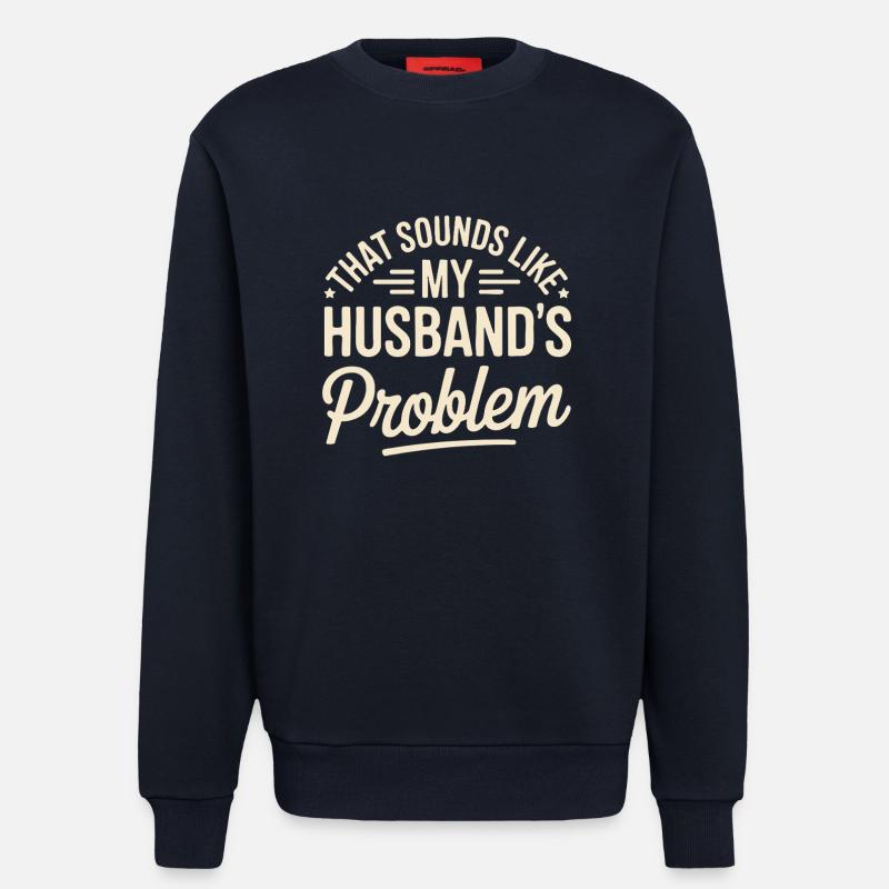 C’est le problème de mon mari - Sweat bio décontracté fabriqué en UE - DARK NAVY