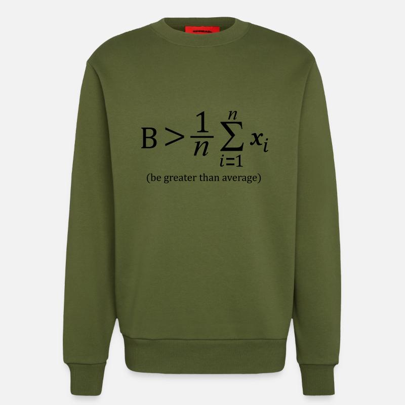 Be greater than average - Sweatshirt - made by SPREAD  - MOSS GREEN