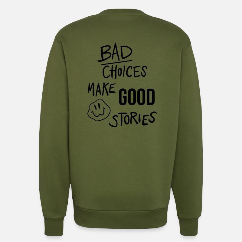 "Bad choices make good stories" Motivation - Sweatshirt - made by SPREAD  - MOSS GREEN