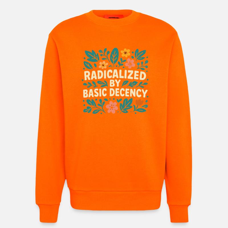 Radicalized by basic decency - Sweatshirt - made by SPREAD  - SUNSET ORANGE