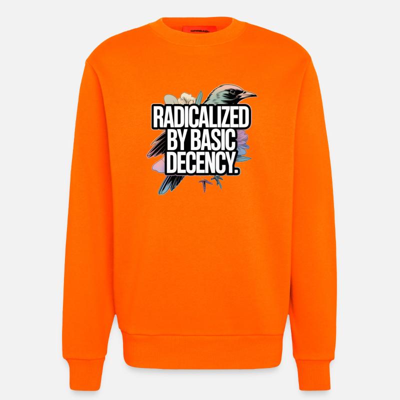 Radicalized by Basic Decency Statement - Sweatshirt - made by SPREAD  - SUNSET ORANGE